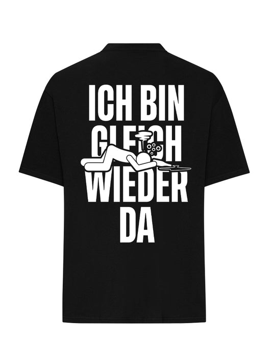 BIN GLEICH WIEDER DA T SHIRT OVERSIZE BLACK (BACKPRINT)