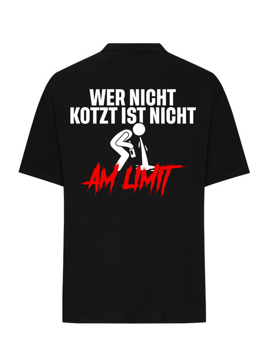 WER NICHT KOTZT IST NICHT AM LIMIT T SHIRT OVERSIZE BLACK (BACKPRINT)